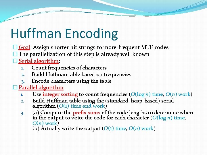 Huffman Encoding � Goal: Assign shorter bit strings to more-frequent MTF codes � The