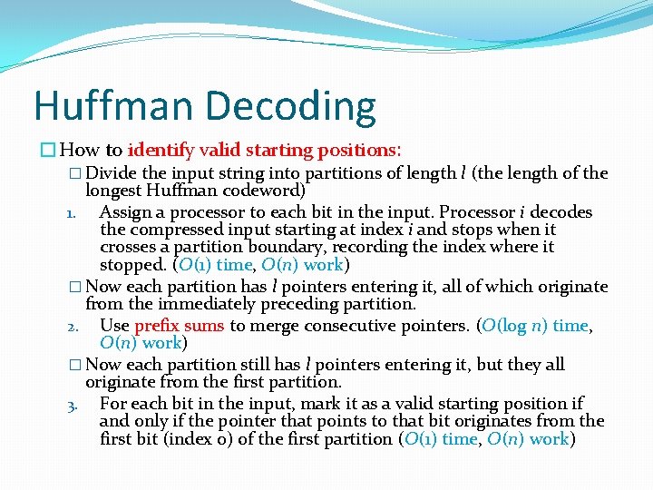 Huffman Decoding �How to identify valid starting positions: � Divide the input string into