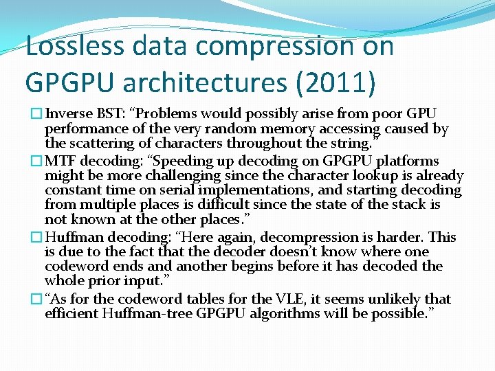 Lossless data compression on GPGPU architectures (2011) �Inverse BST: “Problems would possibly arise from