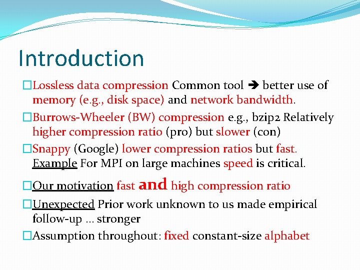 Introduction �Lossless data compression Common tool better use of memory (e. g. , disk