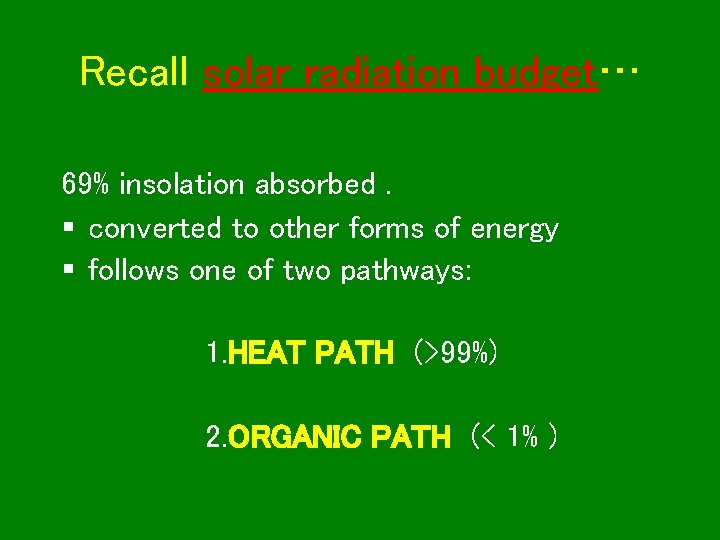 Recall solar radiation budget… 69% insolation absorbed. § converted to other forms of energy