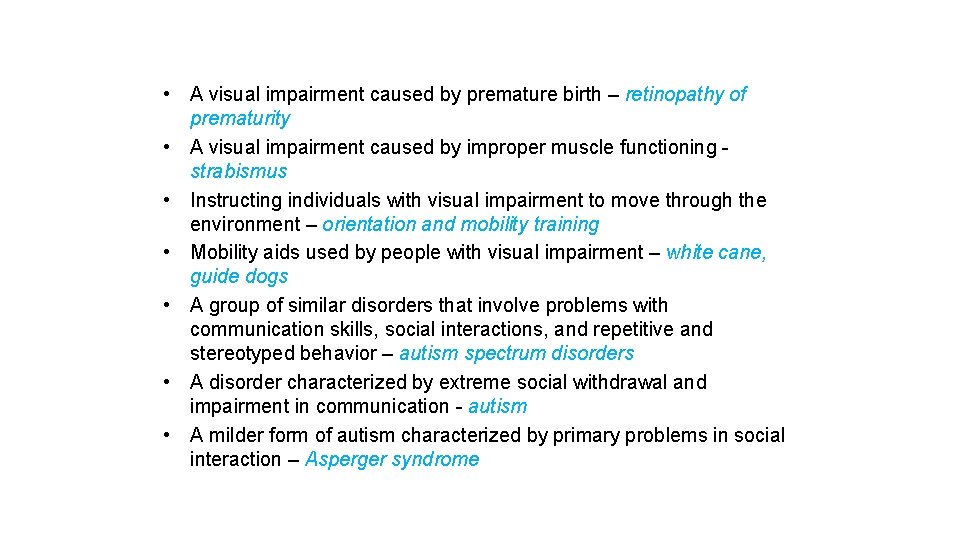  • A visual impairment caused by premature birth – retinopathy of prematurity •