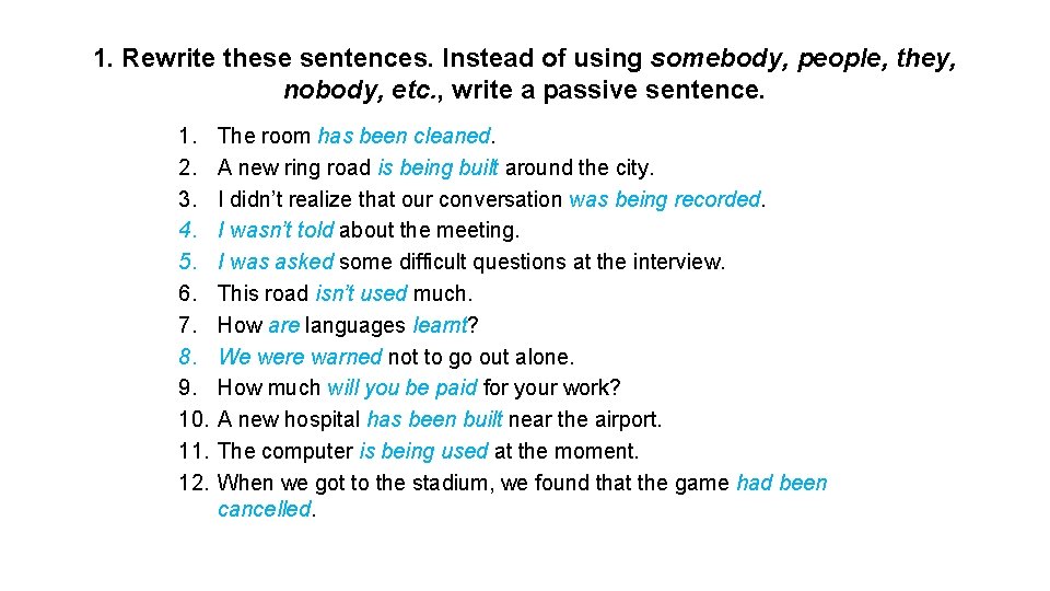1. Rewrite these sentences. Instead of using somebody, people, they, nobody, etc. , write