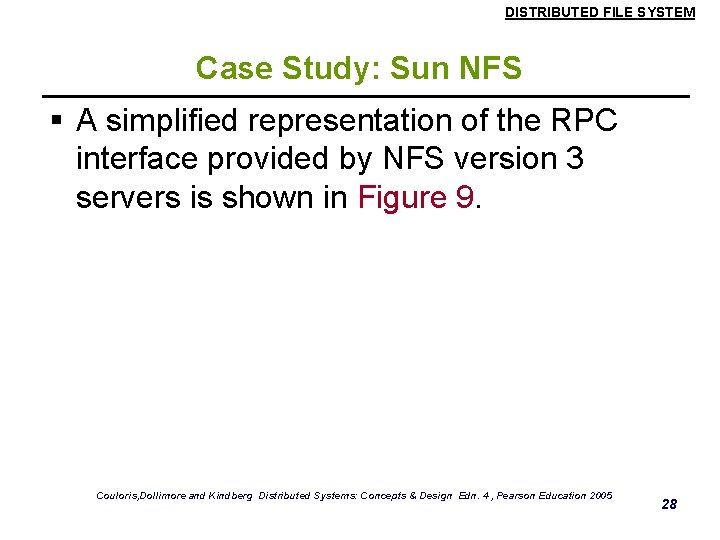 DISTRIBUTED FILE SYSTEM Case Study: Sun NFS § A simplified representation of the RPC DISTRIBUTED FILE SYSTEM Case Study: Sun NFS § A simplified representation of the RPC