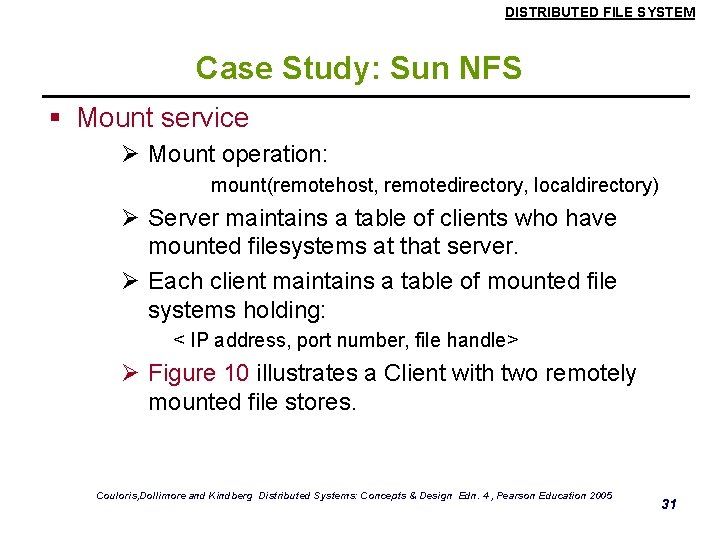 DISTRIBUTED FILE SYSTEM Case Study: Sun NFS § Mount service Ø Mount operation: mount(remotehost, DISTRIBUTED FILE SYSTEM Case Study: Sun NFS § Mount service Ø Mount operation: mount(remotehost,