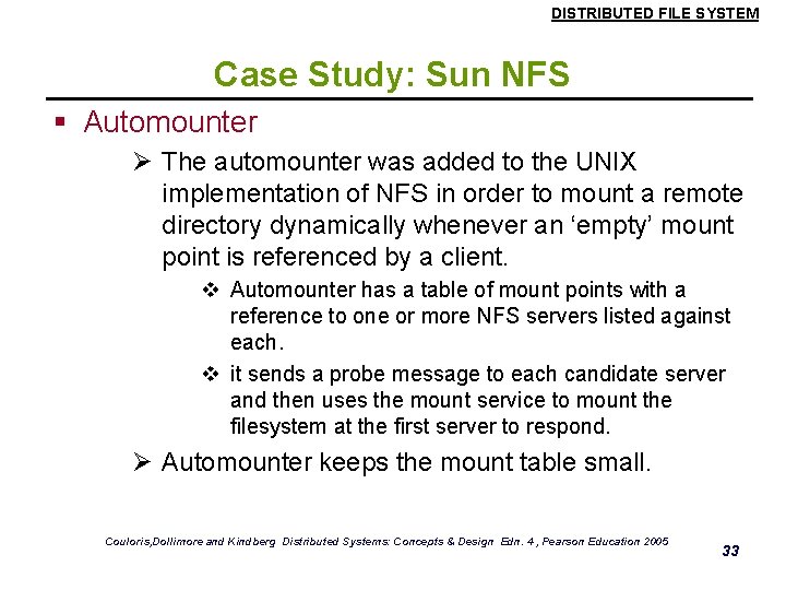 DISTRIBUTED FILE SYSTEM Case Study: Sun NFS § Automounter Ø The automounter was added DISTRIBUTED FILE SYSTEM Case Study: Sun NFS § Automounter Ø The automounter was added