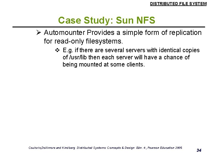 DISTRIBUTED FILE SYSTEM Case Study: Sun NFS Ø Automounter Provides a simple form of DISTRIBUTED FILE SYSTEM Case Study: Sun NFS Ø Automounter Provides a simple form of