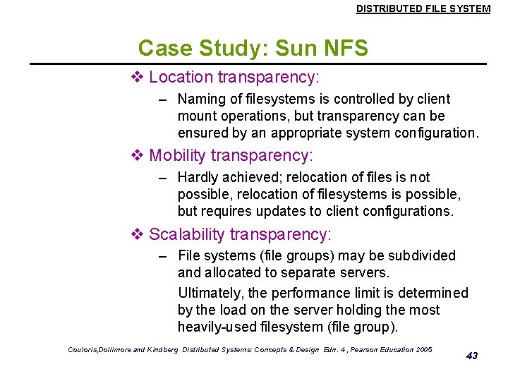 DISTRIBUTED FILE SYSTEM Case Study: Sun NFS v Location transparency: – Naming of filesystems DISTRIBUTED FILE SYSTEM Case Study: Sun NFS v Location transparency: – Naming of filesystems