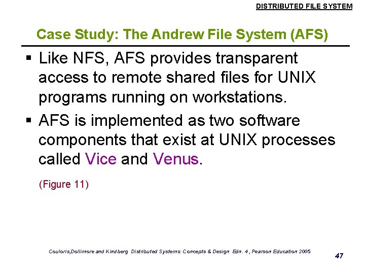 DISTRIBUTED FILE SYSTEM Case Study: The Andrew File System (AFS) § Like NFS, AFS DISTRIBUTED FILE SYSTEM Case Study: The Andrew File System (AFS) § Like NFS, AFS