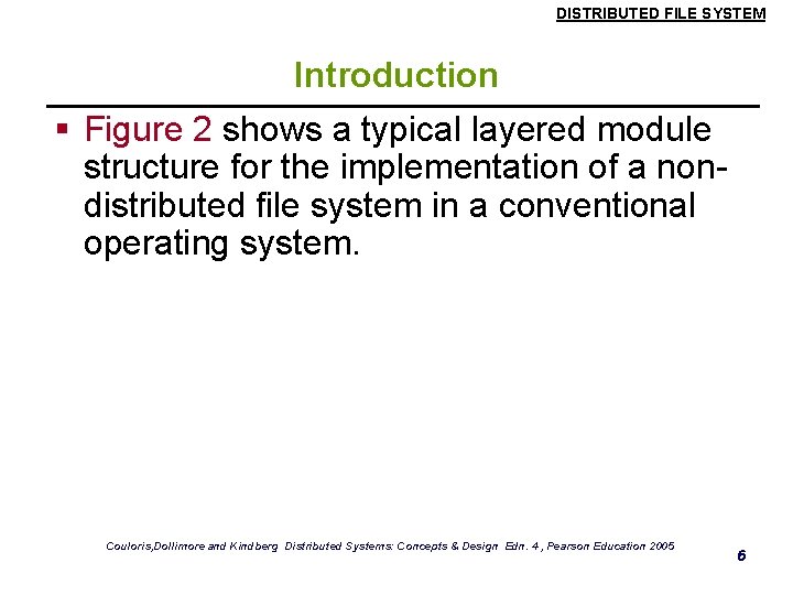 DISTRIBUTED FILE SYSTEM Introduction § Figure 2 shows a typical layered module structure for DISTRIBUTED FILE SYSTEM Introduction § Figure 2 shows a typical layered module structure for