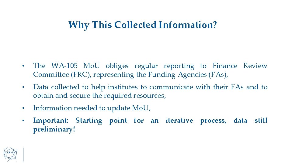 Why This Collected Information? • The WA-105 Mo. U obliges regular reporting to Finance
