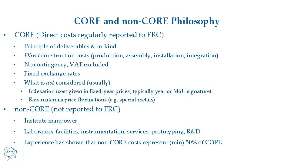 CORE and non-CORE Philosophy • CORE (Direct costs regularly reported to FRC) • Principle
