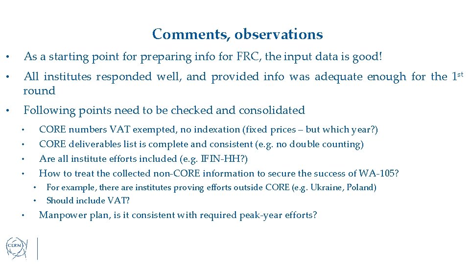 Comments, observations • As a starting point for preparing info for FRC, the input
