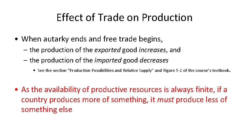 Effect of Trade on Production • When autarky ends and free trade begins, –