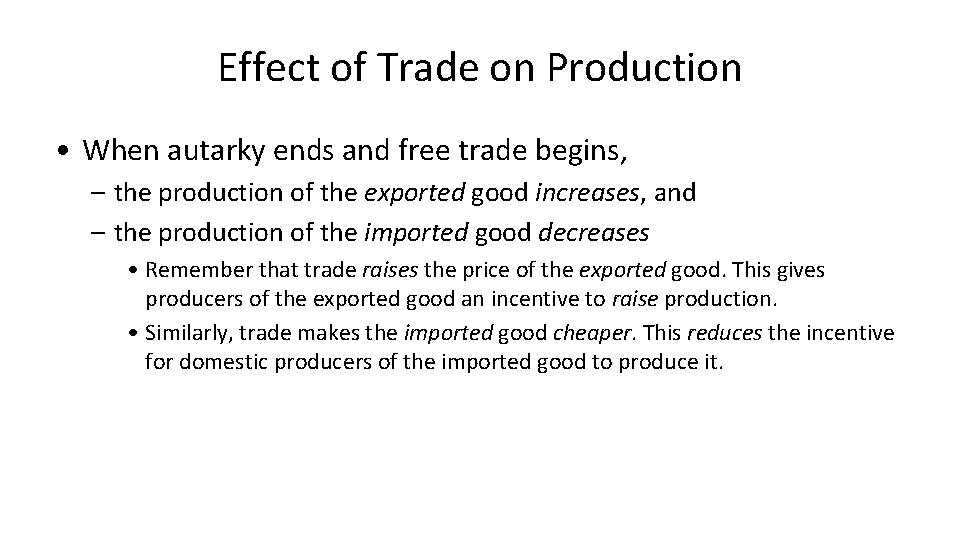 Effect of Trade on Production • When autarky ends and free trade begins, –