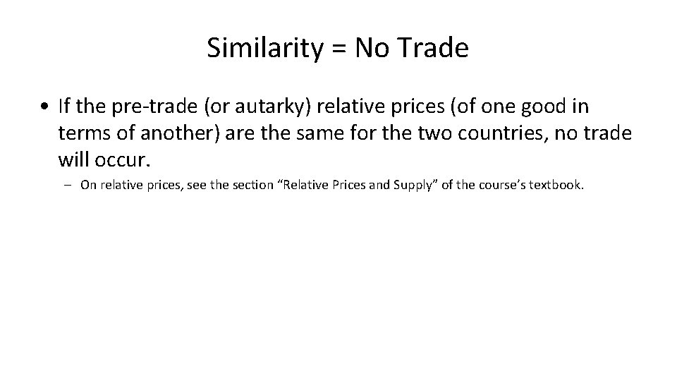 Similarity = No Trade • If the pre-trade (or autarky) relative prices (of one
