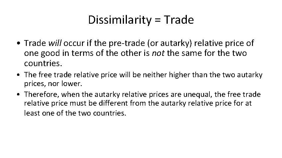 Dissimilarity = Trade • Trade will occur if the pre-trade (or autarky) relative price