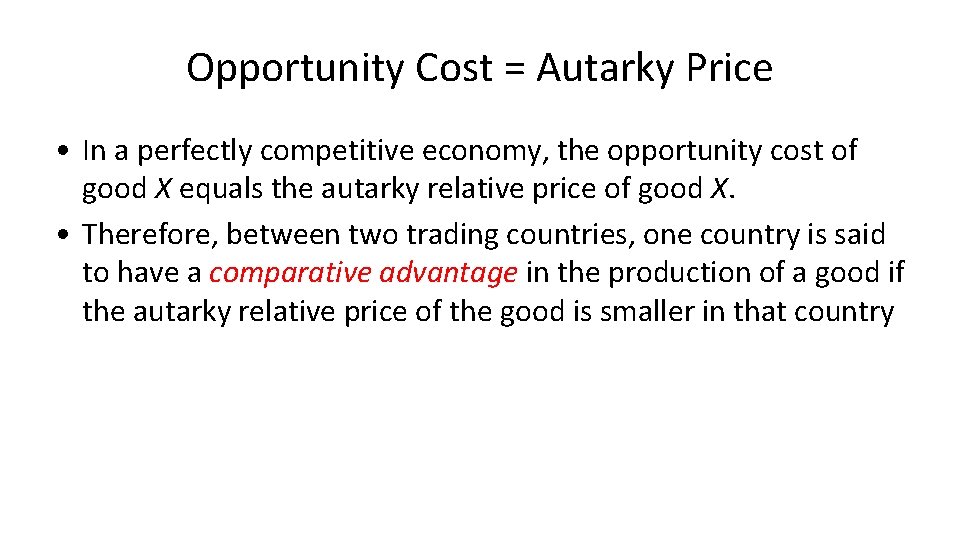 Opportunity Cost = Autarky Price • In a perfectly competitive economy, the opportunity cost