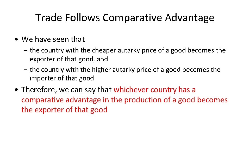 Trade Follows Comparative Advantage • We have seen that – the country with the