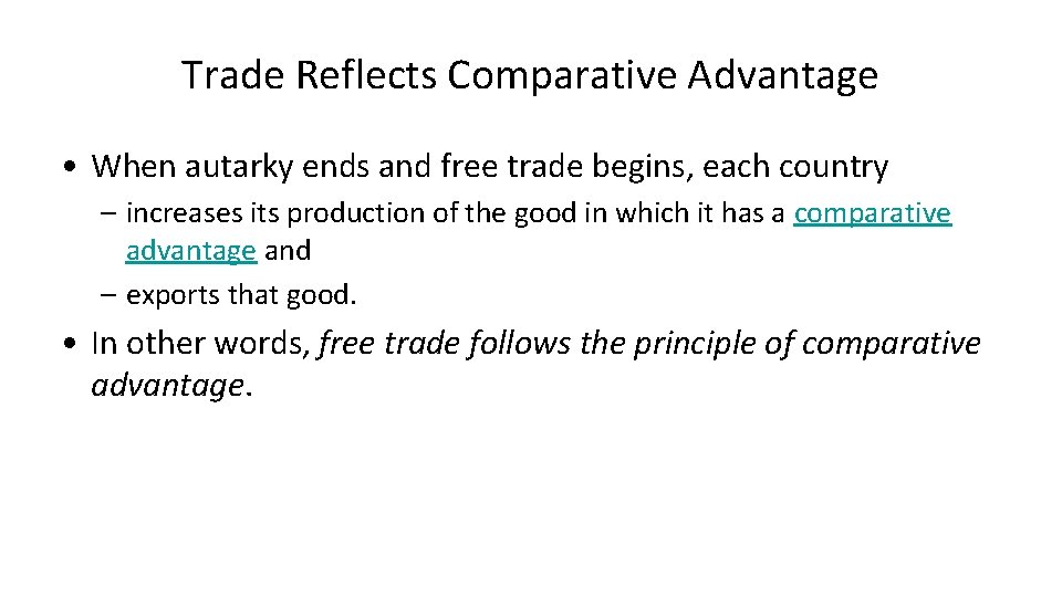 Trade Reflects Comparative Advantage • When autarky ends and free trade begins, each country