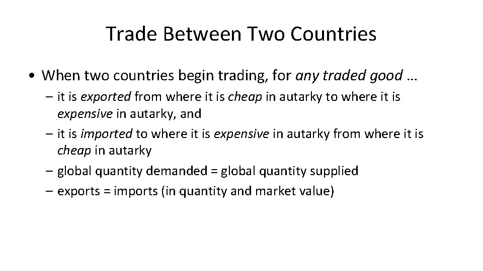 Trade Between Two Countries • When two countries begin trading, for any traded good