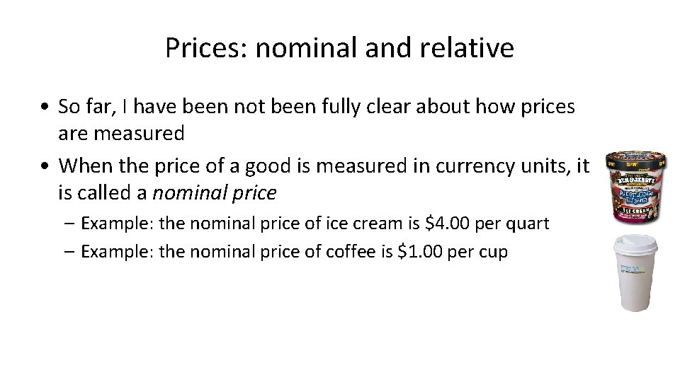 Prices: nominal and relative • So far, I have been not been fully clear