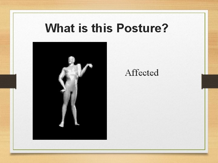 What is this Posture? Affected 