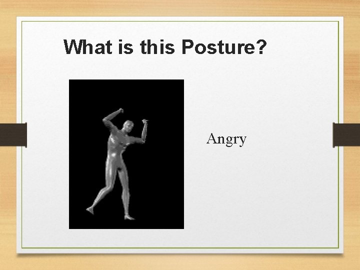 What is this Posture? Angry 