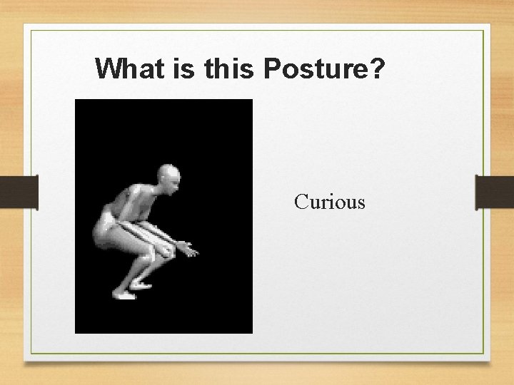 What is this Posture? Curious 