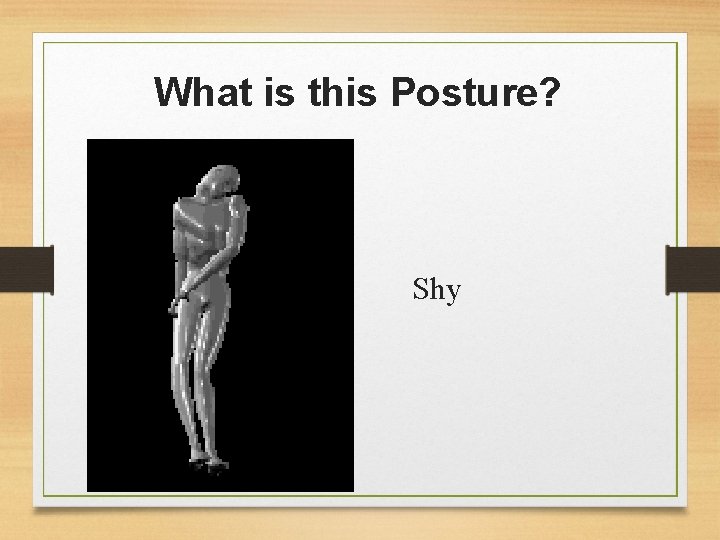 What is this Posture? Shy 