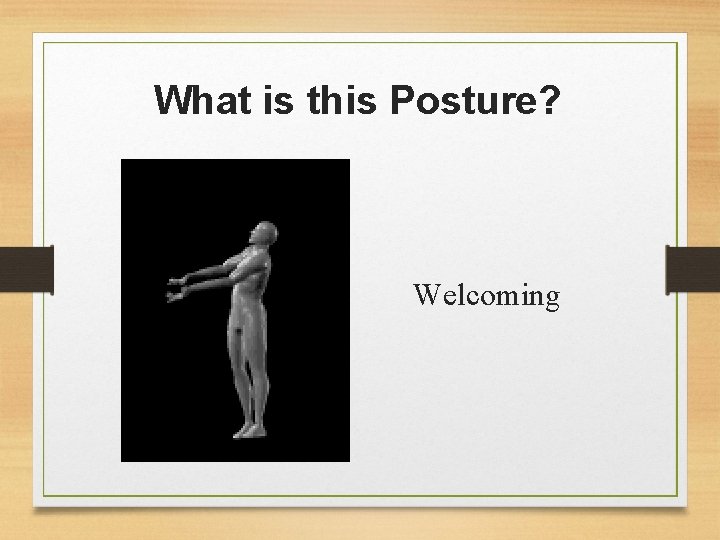 What is this Posture? Welcoming 
