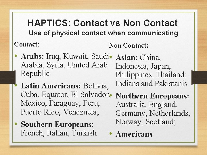 HAPTICS: Contact vs Non Contact Use of physical contact when communicating Contact: Non Contact: