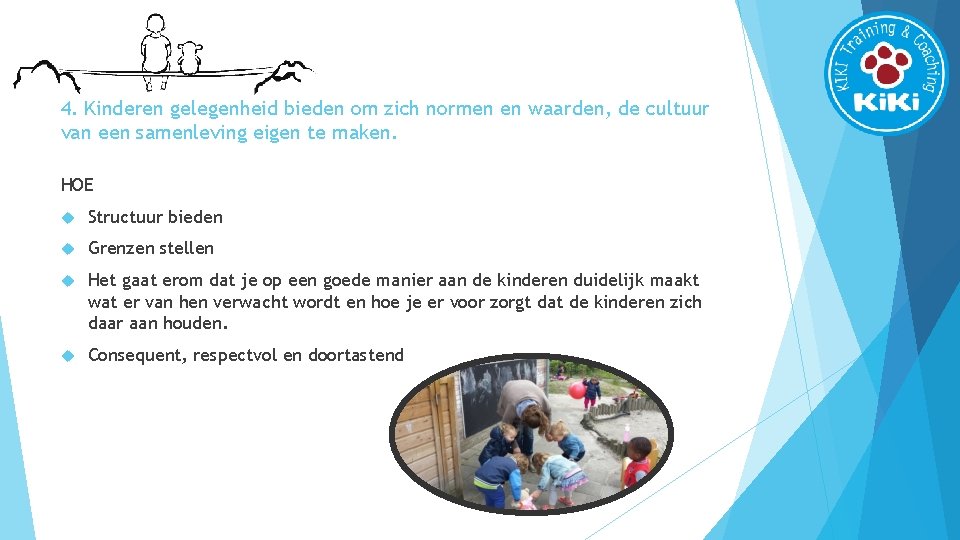4. Kinderen gelegenheid bieden om zich normen en waarden, de cultuur van een samenleving