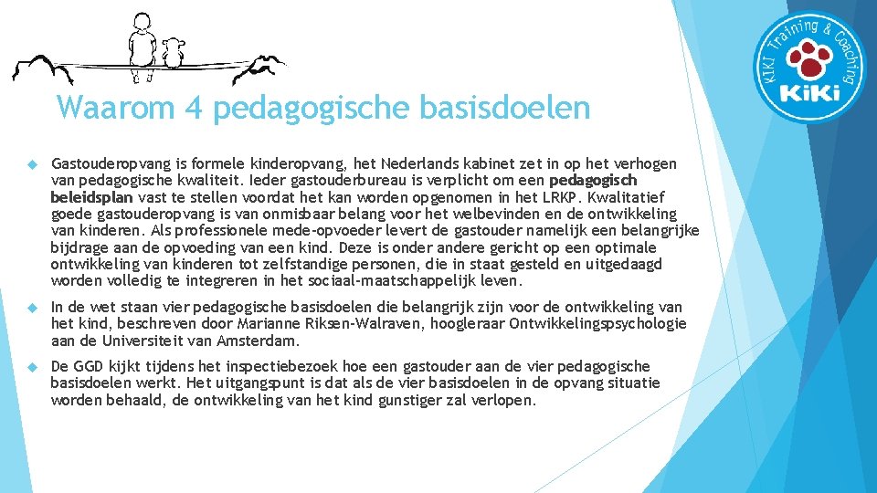 Waarom 4 pedagogische basisdoelen Gastouderopvang is formele kinderopvang, het Nederlands kabinet zet in op