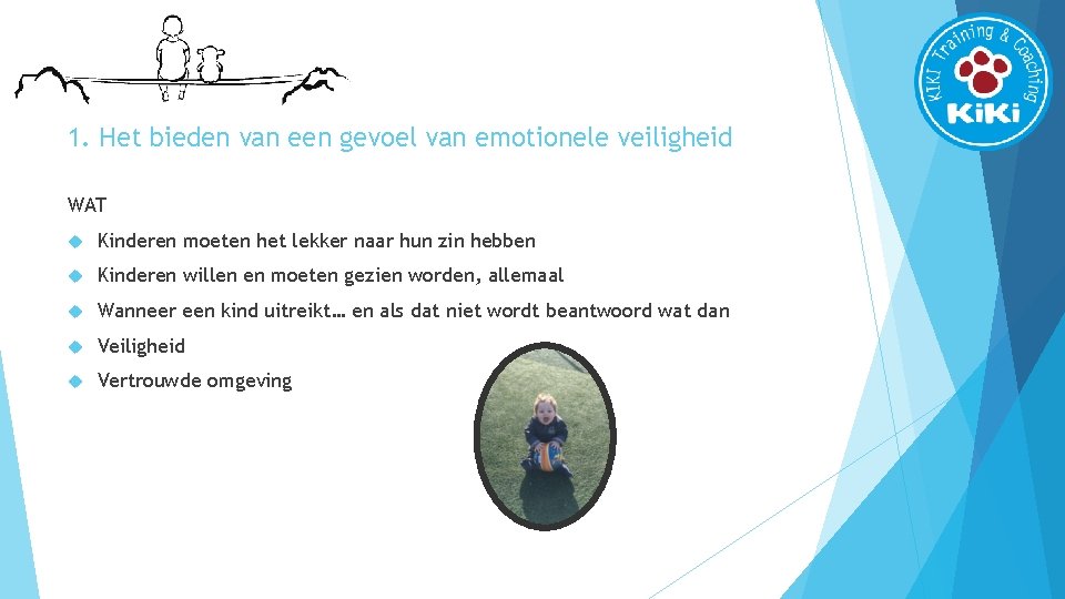 1. Het bieden van een gevoel van emotionele veiligheid WAT Kinderen moeten het lekker