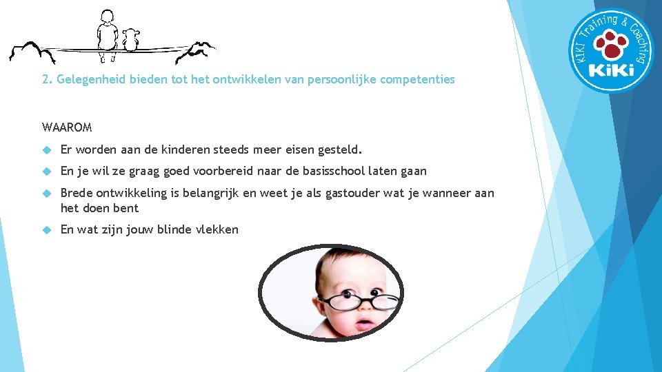 2. Gelegenheid bieden tot het ontwikkelen van persoonlijke competenties WAAROM Er worden aan de
