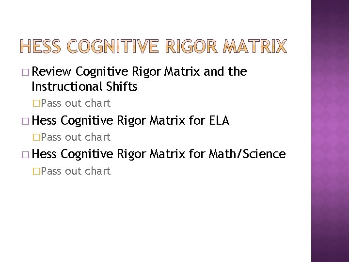 � Review Cognitive Rigor Matrix and the Instructional Shifts �Pass � Hess Cognitive Rigor