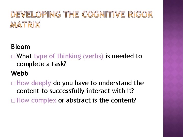 Bloom � What type of thinking (verbs) is needed to complete a task? Webb