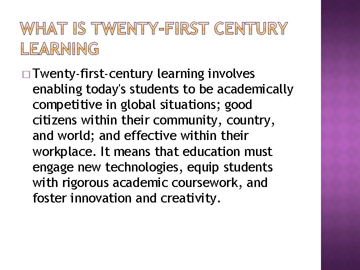 � Twenty-first-century learning involves enabling today's students to be academically competitive in global situations; � Twenty-first-century learning involves enabling today's students to be academically competitive in global situations;