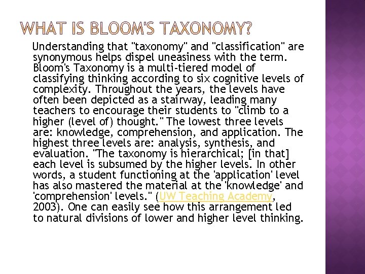 Understanding that "taxonomy" and "classification" are synonymous helps dispel uneasiness with the term. Bloom's