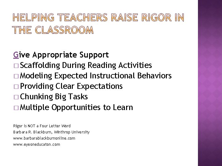 Give Appropriate Support � Scaffolding During Reading Activities � Modeling Expected Instructional Behaviors �