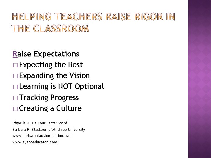Raise Expectations � Expecting the Best � Expanding the Vision � Learning is NOT Raise Expectations � Expecting the Best � Expanding the Vision � Learning is NOT