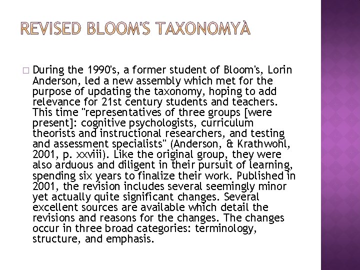 � During the 1990's, a former student of Bloom's, Lorin Anderson, led a new