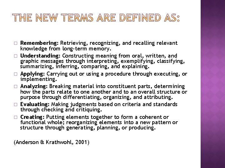 � � � Remembering: Retrieving, recognizing, and recalling relevant knowledge from long-term memory. Understanding: � � � Remembering: Retrieving, recognizing, and recalling relevant knowledge from long-term memory. Understanding: