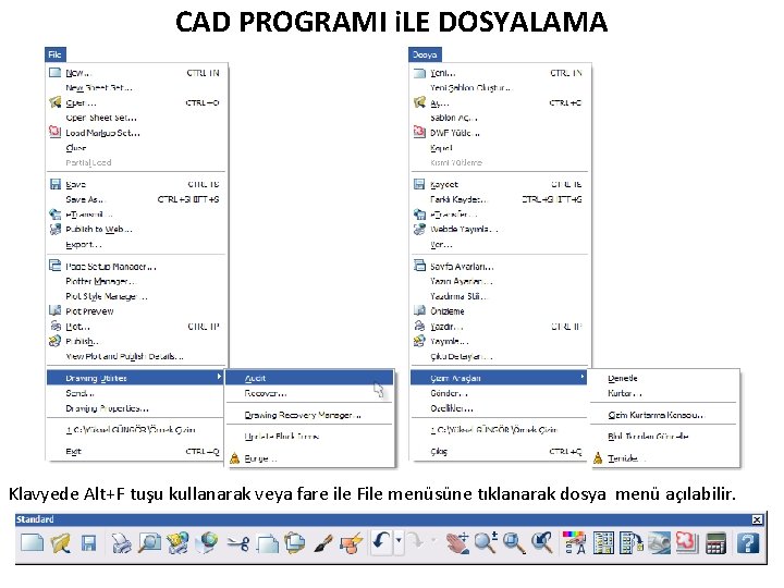 CAD PROGRAMI i. LE DOSYALAMA Klavyede Alt+F tuşu kullanarak veya fare ile File menüsüne