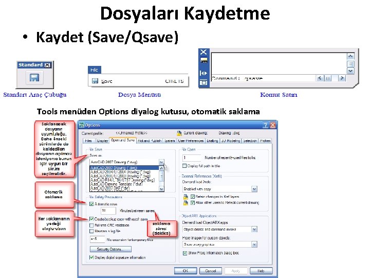 Dosyaları Kaydetme • Kaydet (Save/Qsave) Tools menüden Options diyalog kutusu, otomatik saklama 