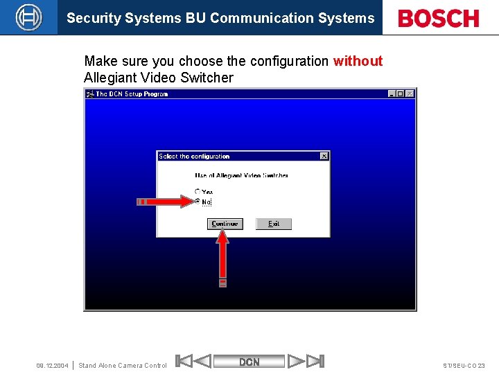 Security Systems BU Communication Systems Make sure you choose the configuration without Allegiant Video