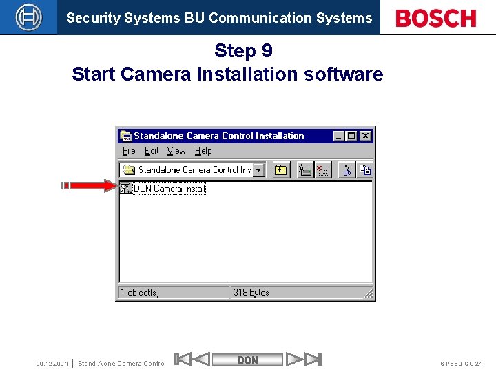 Security Systems BU Communication Systems Step 9 Start Camera Installation software 09. 12. 2004