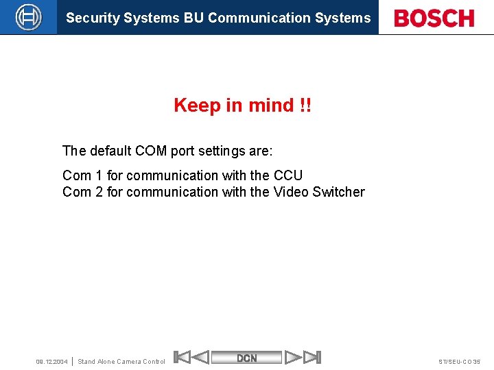 Security Systems BU Communication Systems Keep in mind !! The default COM port settings