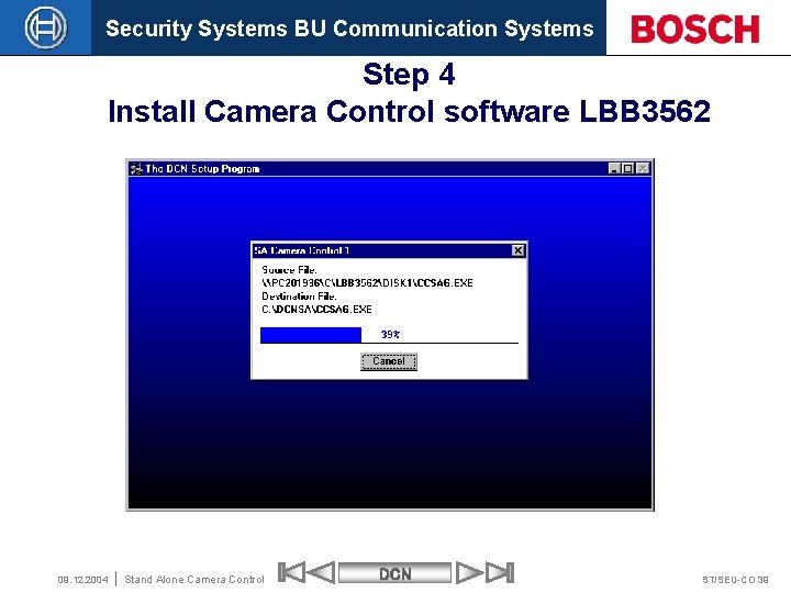 Security Systems BU Communication Systems Step 4 Install Camera Control software LBB 3562 09.